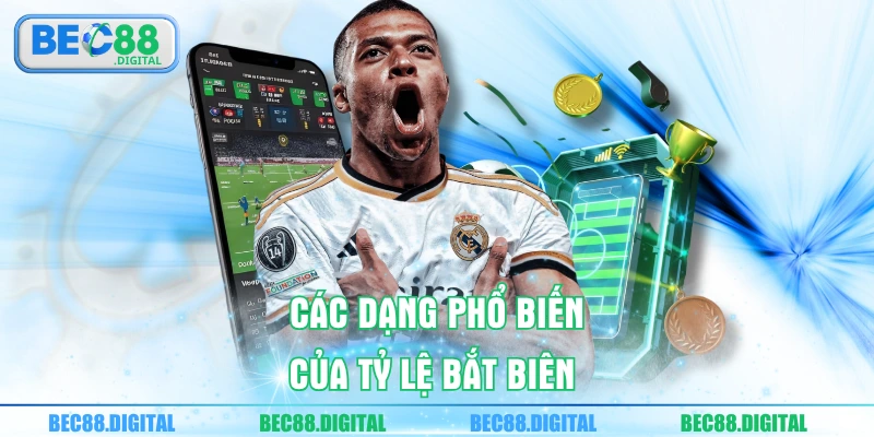 Các dạng phổ biến của tỷ lệ bắt biên