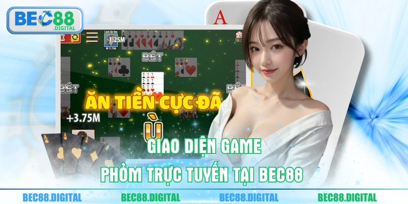 Giao diện game phỏm trực tuyến tại BEC88