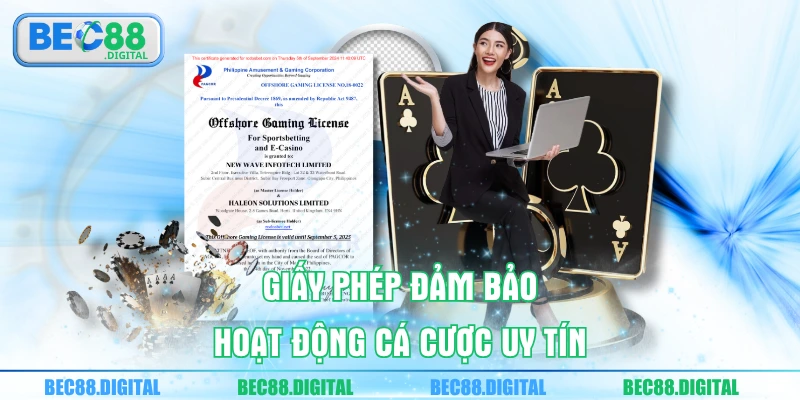 Giấy phép đảm bảo hoạt động cá cược uy tín 