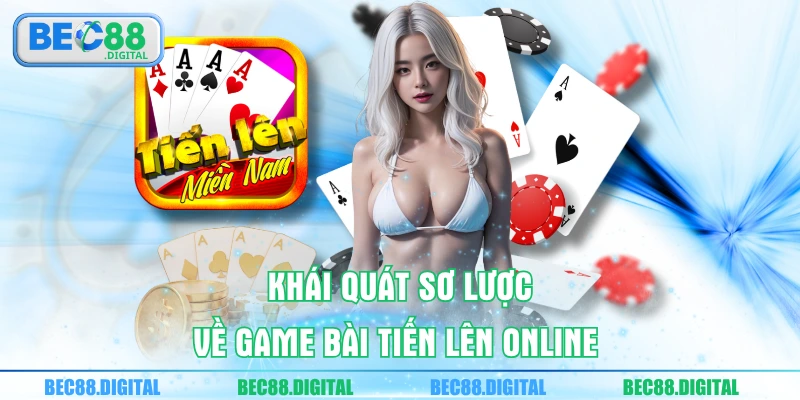 Khái quát sơ lược về game bài tiến lên online